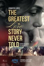 Watch The Greatest Love Story Never Told Online Megashare