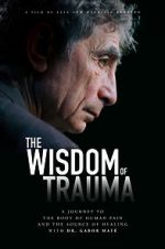 Watch The Wisdom of Trauma Megashare