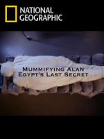 Watch Mummifying Alan: Egypt\'s Last Secret Megashare