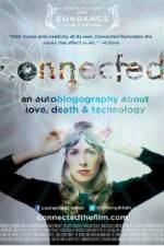 Watch Connected An Autoblogography About Love Death & Technology Megashare