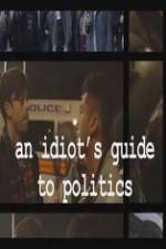 Watch An Idiot's Guide to Politics Megashare