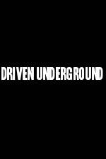 Watch Driven Underground Megashare