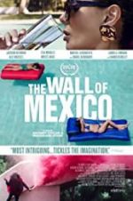Watch The Wall of Mexico Megashare