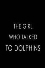 Watch The Girl Who Talked to Dolphins Megashare