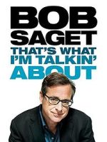 Watch Bob Saget: That's What I'm Talkin' About (TV Special 2013) Online Megashare