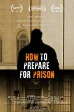 Watch How to Prepare For Prison Megashare