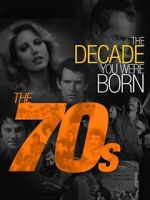 Watch The Decade You Were Born: The 1970's Megashare