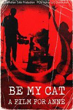 Watch Be My Cat: A Film for Anne Megashare