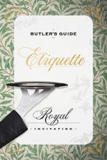 Watch A Butler\'s Guide to Royal Etiquette - Receiving an Invitation Megashare