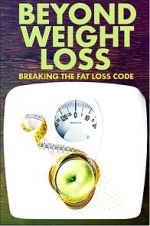 Watch Beyond Weight Loss: Breaking the Fat Loss Code Megashare