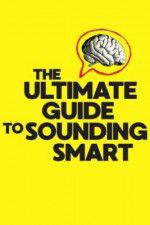 Watch The Ultimate Guide to Sounding Smart Megashare