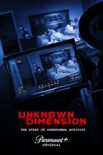 Watch Unknown Dimension: The Story of Paranormal Activity Projectfreetv