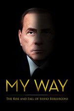 Watch My Way: The Rise and Fall of Silvio Berlusconi Megashare