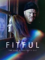 Watch Fitful: The Lost Director\'s Cut Megashare