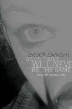 Watch Brock Enright Good Times Will Never Be the Same Megashare