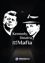Watch Kennedy, Sinatra and the Mafia Megashare