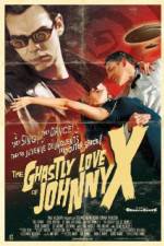 Watch The Ghastly Love of Johnny X Megashare