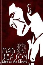 Watch Mad Season Live at the Moore Megashare