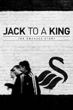 Watch Jack to a King - The Swansea Story Megashare