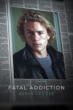 Watch Fatal Addiction: Heath Ledger Megashare