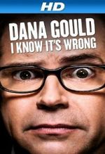 Watch Dana Gould: I Know It\'s Wrong Megashare