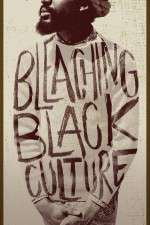Watch Bleaching Black Culture Megashare