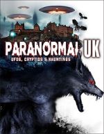 Watch Paranormal UK: UFOs, Cryptids & Hauntings Megashare