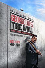 Watch George Lopez: The Wall Live from Washington DC Megashare