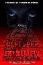 Watch The Horribly Slow Murderer with the Extremely Inefficient Weapon Megashare