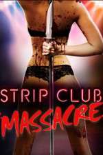 Watch Strip Club Massacre Megashare