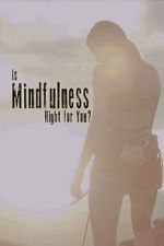 Watch Is Mindfulness Right for You? Megashare