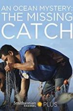 Watch An Ocean Mystery: The Missing Catch Megashare