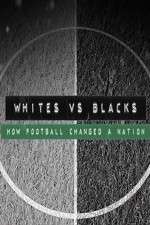 Watch Whites Vs Blacks How Football Changed a Nation Megashare