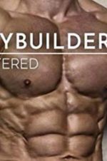 Watch Bodybuilders Unfiltered Megashare
