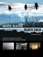 Watch White Water, Black Gold Megashare