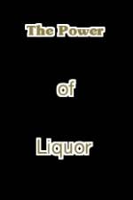 Watch The Power of Liquor Megashare