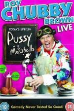 Watch Roy Chubby Brown  Pussy and Meatballs Megashare