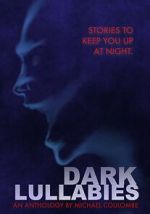 Watch Dark Lullabies: An Anthology by Michael Coulombe Megashare