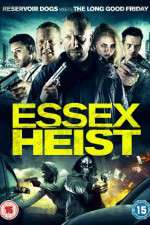 Watch Essex Heist Megashare