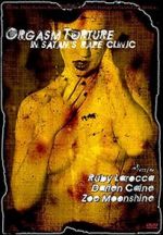 Watch Orgasm Torture in Satan\'s Rape Clinic Megashare