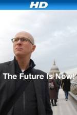 Watch The Future Is Now! Megashare