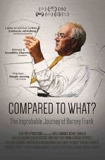 Watch Compared to What: The Improbable Journey of Barney Frank Megashare