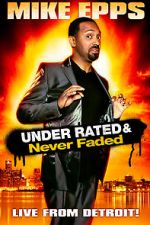 Watch Mike Epps: Under Rated... Never Faded & X-Rated Online Megashare