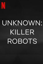 Watch Unknown: Killer Robots Megashare
