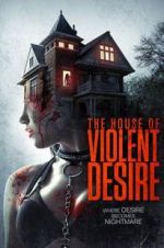Watch The House of Violent Desire Megashare
