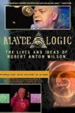 Watch Maybe Logic The Lives and Ideas of Robert Anton Wilson Megashare