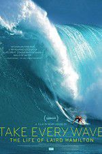 Watch Take Every Wave The Life of Laird Hamilton Megashare