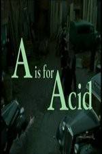 Watch A Is for Acid Megashare
