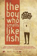 Watch The Boy Who Smells Like Fish Megashare