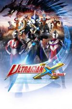 Watch Ultraman X the Movie: Here It Comes! Our Ultraman Online Megashare